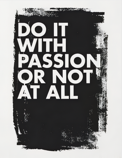 Do It With Passion Or Not At All Poster