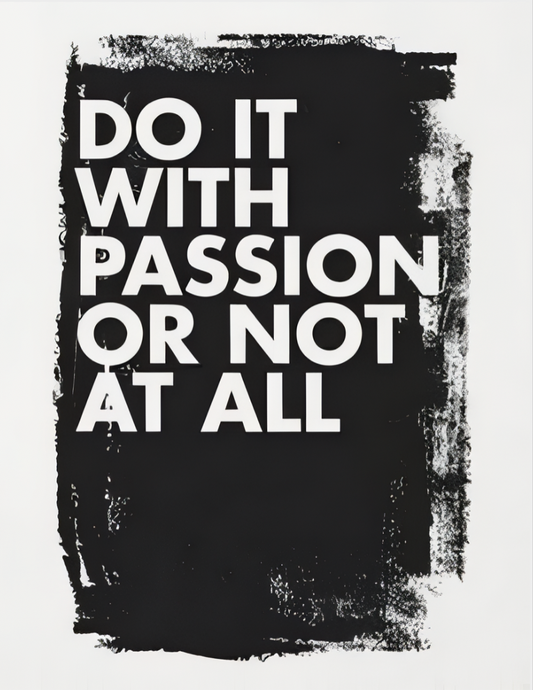 Do It With Passion Or Not At All Poster